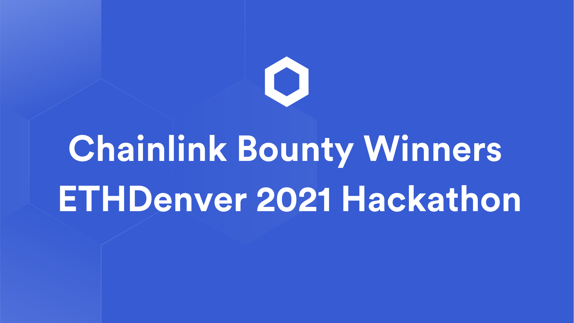Chainlink Bounty Winners ETHDenver 2021 Hackathon