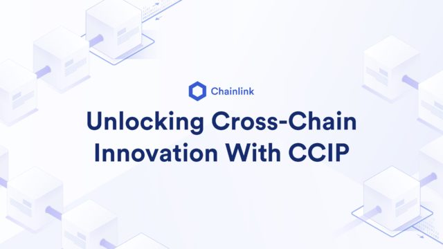 Unlocking Cross-Chain Innovation With CCIP